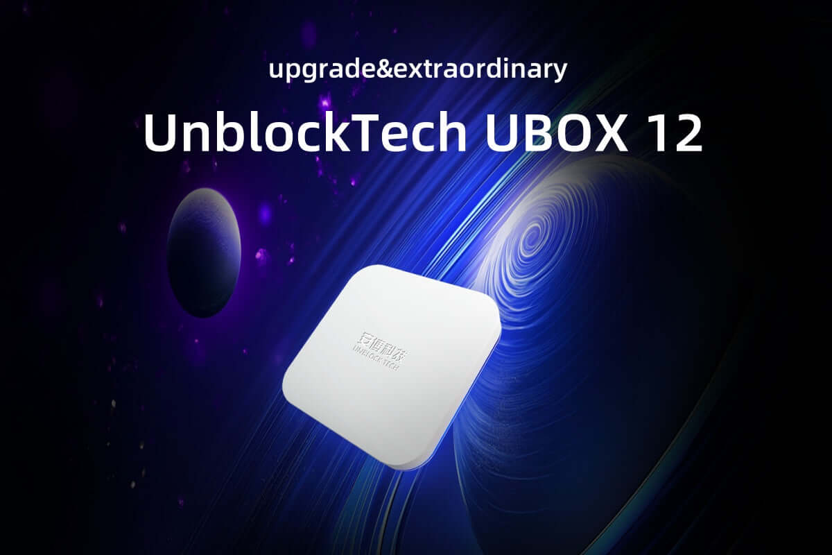 UnBlockTech TV Box: Stream Chinese IPTV Globally with UBOX 12