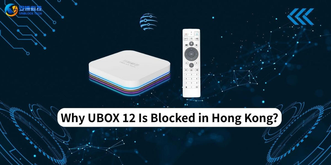 Why UBOX 12 Can’t Be Used in Hong Kong: Causes & Solutions