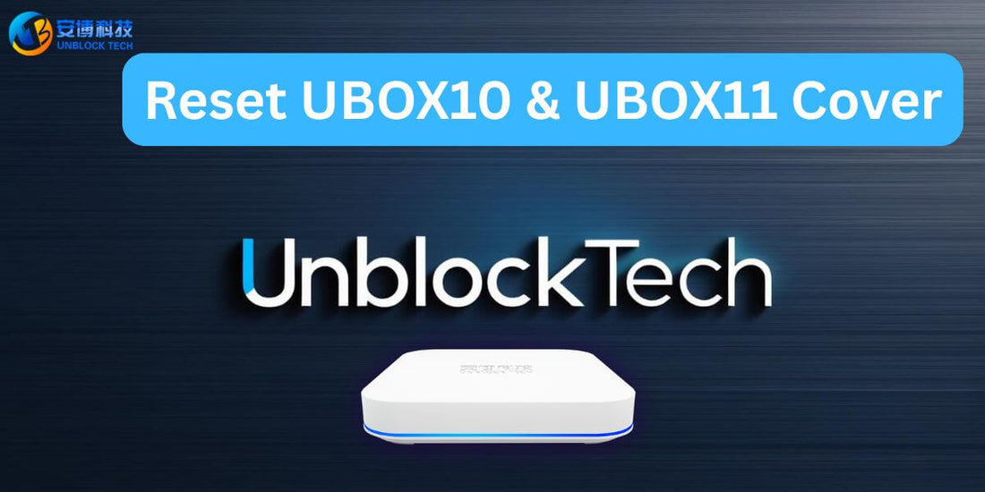 リセットガイド用のunblocktech UBOX10およびUBOX 11 TVボックスのカバー画像