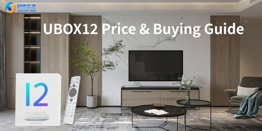 Unblock TV Box UBOX 12 Price Guide and Buying Tips